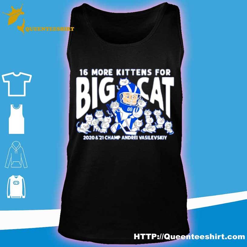 16 more kittens for Big Cat 2020-2021 Champions Andrei Vasilevskiy shirt,  hoodie, sweater, long sleeve and tank top