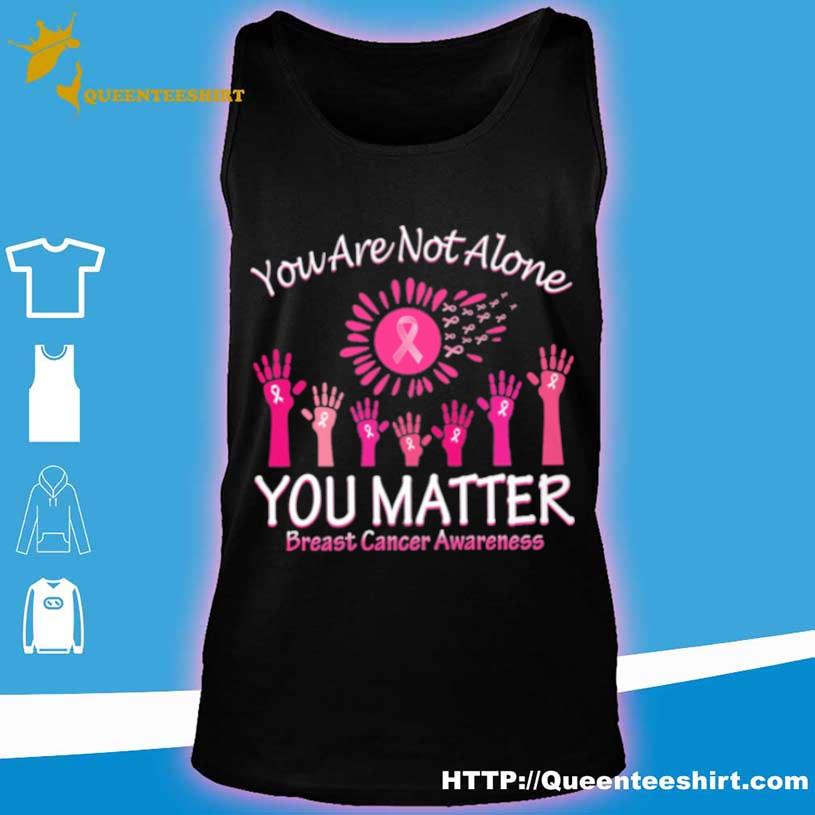 Official You Are Not Alone You Matter Breast Cancer