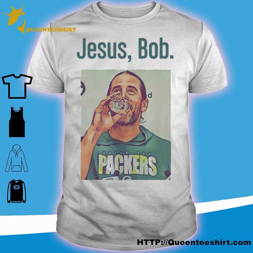 Aaron Rodgers Jesus Bob Packers shirt, hoodie, sweater, long