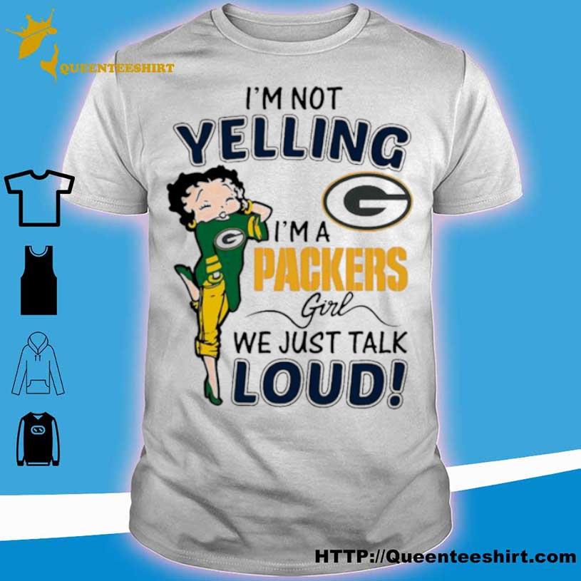 Betty Boop Im Not Yelling Im A Green Bay Packers Shirt - High-Quality  Printed Brand