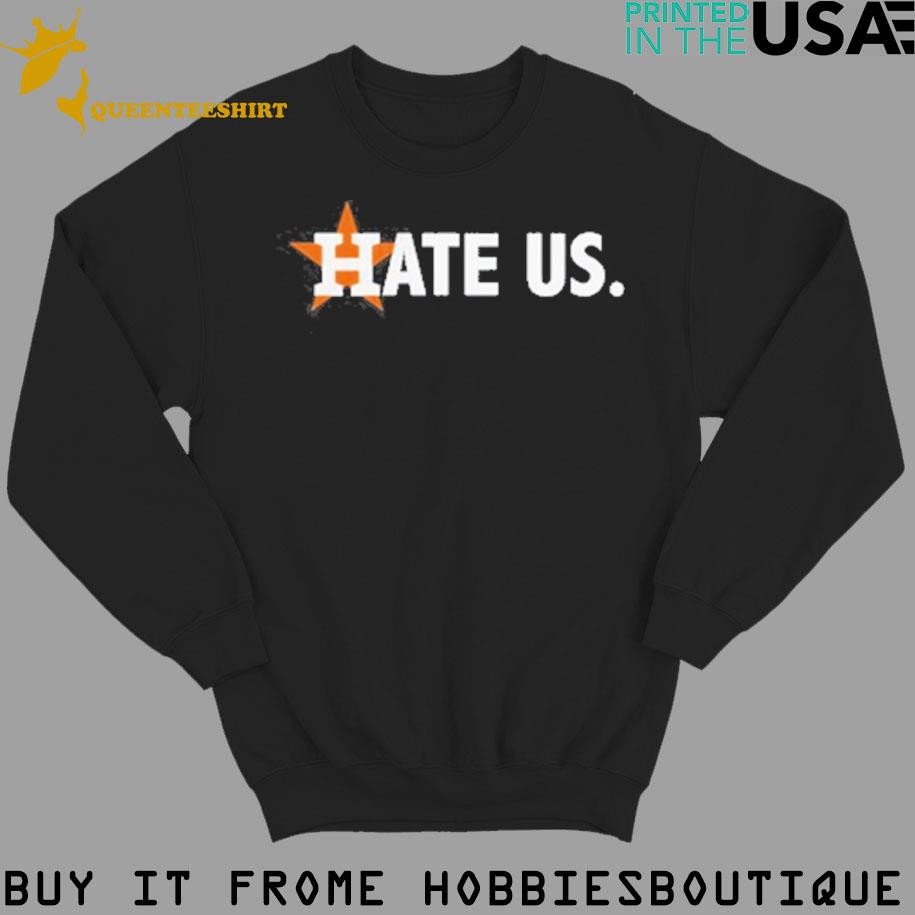 Hate Us Houston Astros Shirt - Huneni Store
