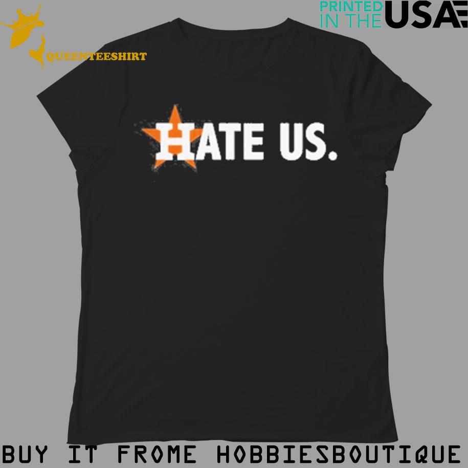 Hate Us Houston Astros Shirt - Huneni Store