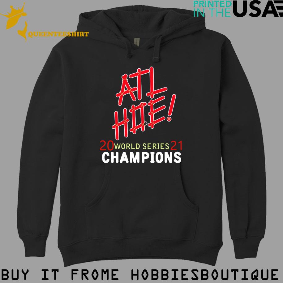 Atl Hoe Atlanta Braves World Series Champions 2021 Shirt, hoodie