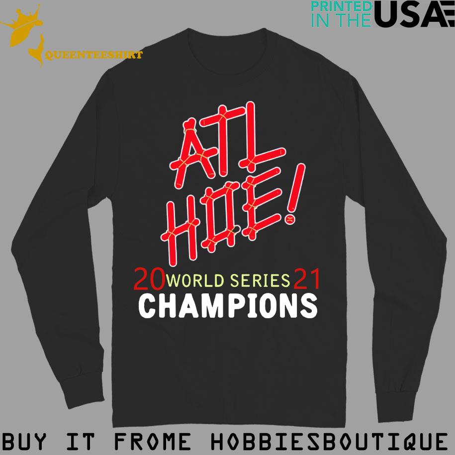 ATL HOE Atlanta Braves 2021 World Series Champions shirt, hoodie, tank top,  sweater and long sleeve t-shirt