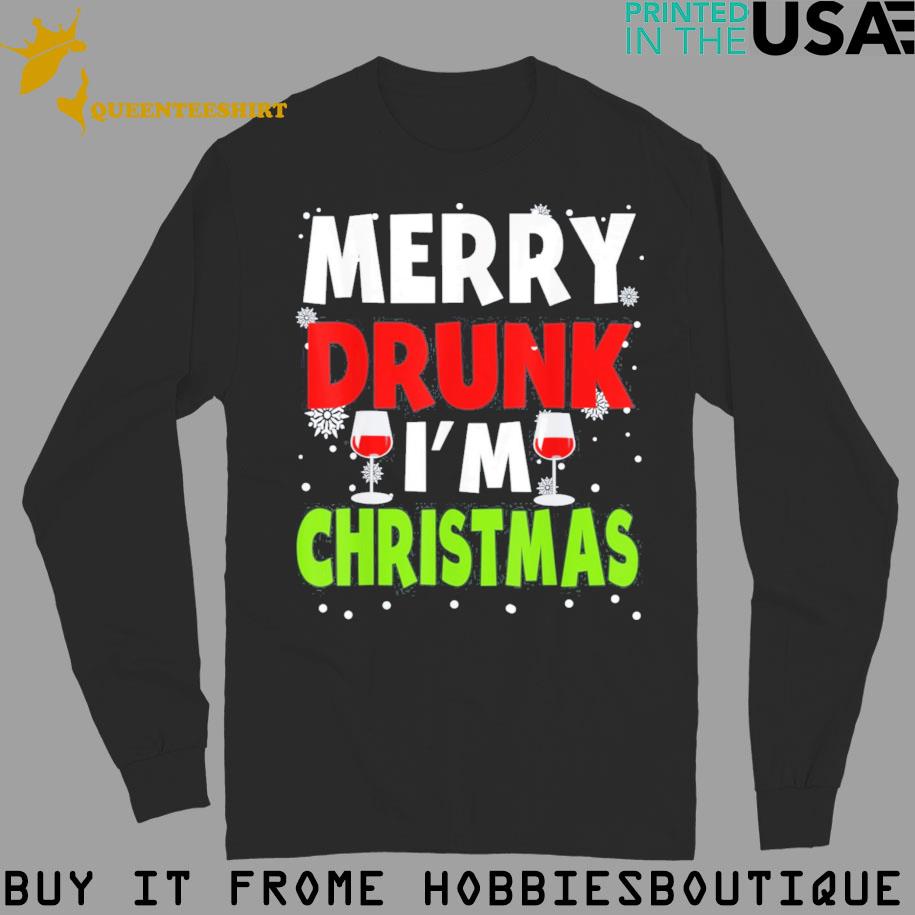 Merry drunk I'm christmas funny naughty drinking quotes sweater, hoodie,  sweater, long sleeve and tank top