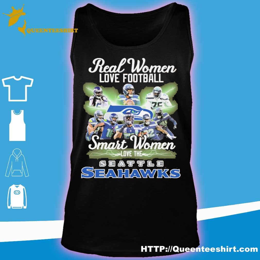 Real women love Football smart women love the Seattle Seahawks T-shirt,  hoodie, sweater, long sleeve and tank top