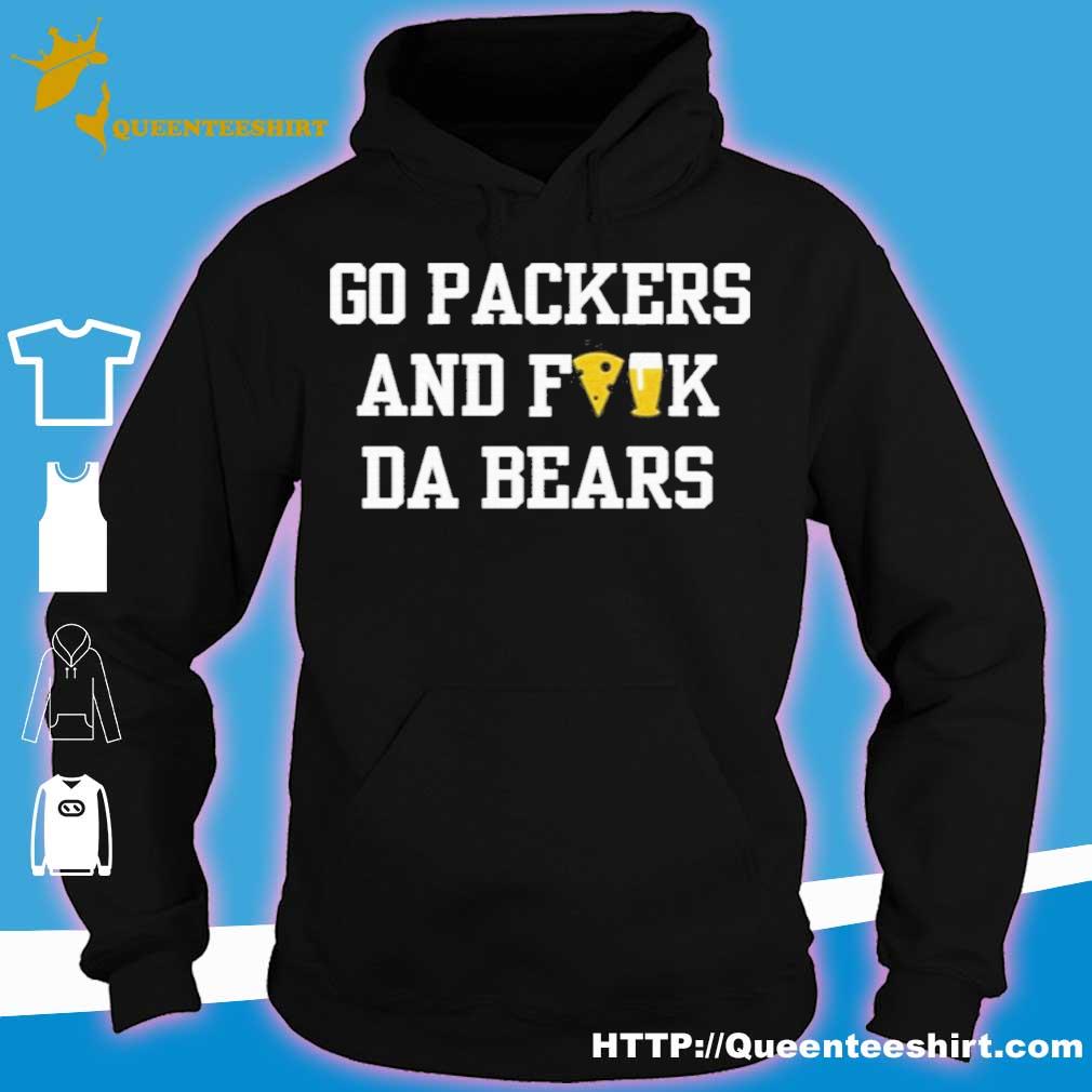 Official Go Packers And Fuck Da Bears Shirt, hoodie, sweater, long